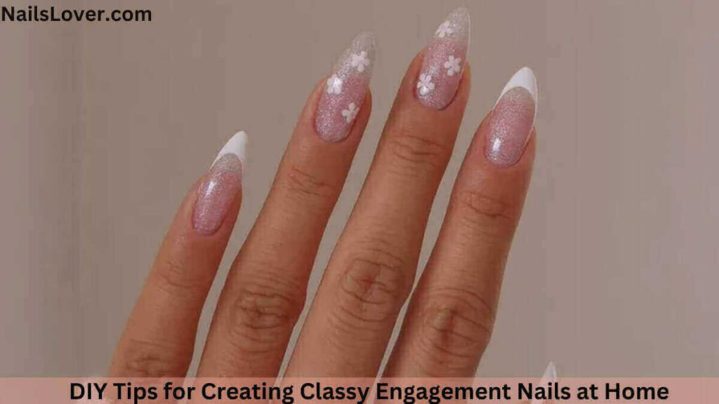 DIY Tips for Creating Classy Engagement Nails