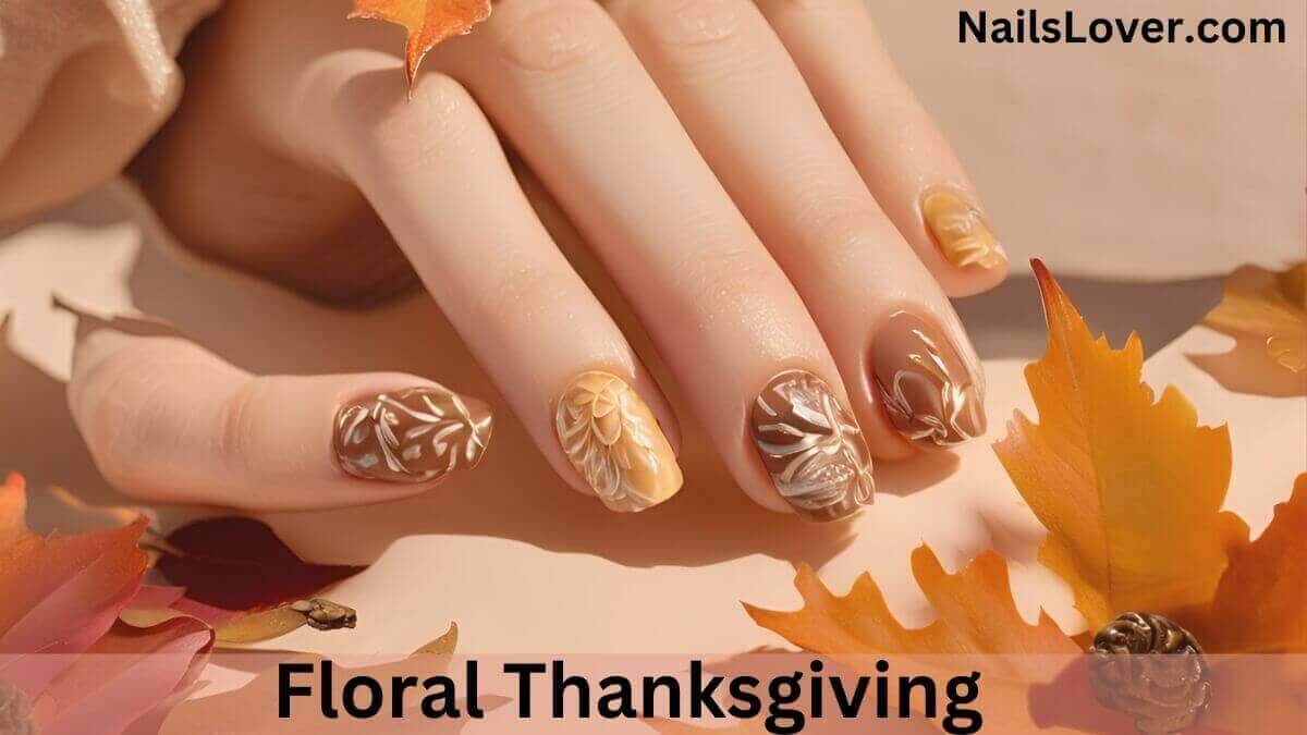 Floral Thanksgiving Nails Floral Thanksgiving Nails